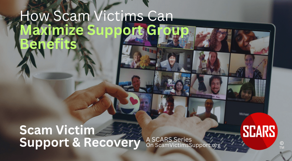 How Scam Victims Can Maximize Support Groups Benefits